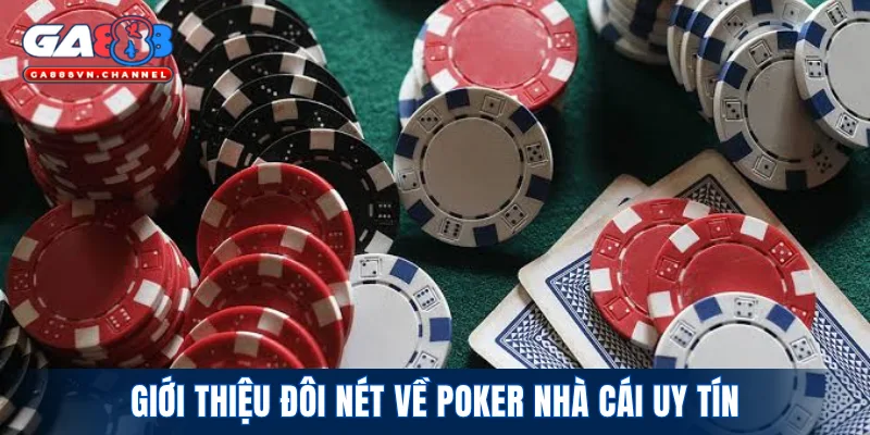Giới thiệu đôi nét về poker nhà cái uy tín
