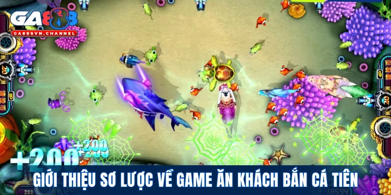 Giới thiệu sơ lược về game ăn khách Bắn Cá Tiên