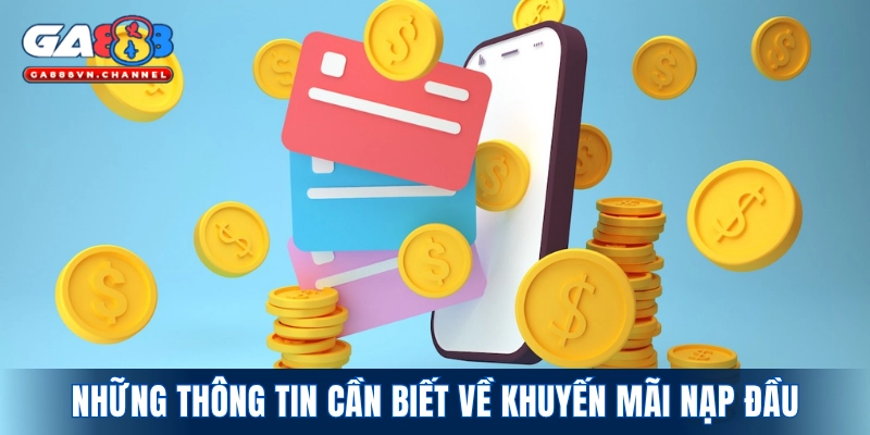 Những thông tin cần biết về khuyến mãi nạp đầu